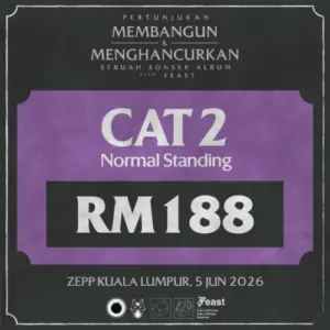 [5 Jun 2026] CAT 2 (Normal Standing) - Pertunjukan Membangun & Menghancurkan, sebuah Konser Album oleh .Feast