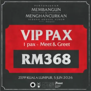 [5 Jun 2026] VIP Pax (1pax + Meet & Greet) – Pertunjukan Membangun & Menghancurkan, sebuah Konser Album oleh .Feast