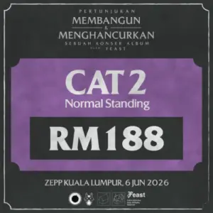 [6 Jun 2026] CAT 2 (Normal Standing) - Pertunjukan Membangun & Menghancurkan, sebuah Konser Album oleh .Feast