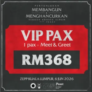 VIP Pax (1pax + Meet & Greet) – Pertunjukan Membangun & Menghancurkan, sebuah Konser Album oleh .Feast